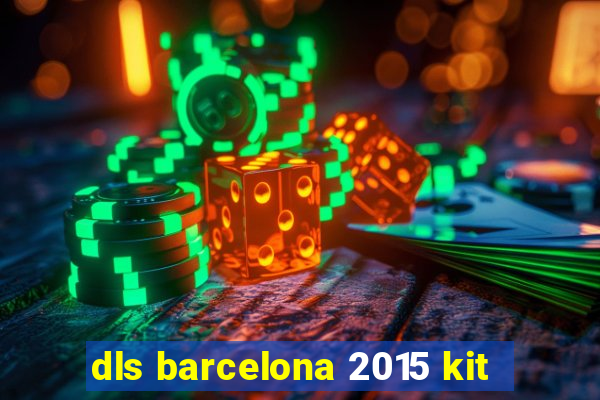 dls barcelona 2015 kit